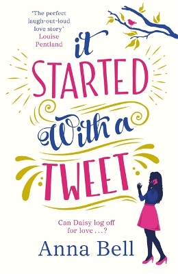 It Started With A Tweet: 'The perfect laugh-out-loud love story' Louise Pentland - Bell, Anna