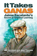 It Take Ganas: Jaime Escalante's Secret to Inspired Learning