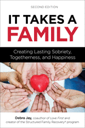 It Takes a Family: Creating Lasting Sobriety, Togetherness, and Happiness