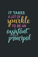 It Takes A Lot Of Sparkle To Be An Assistant Principal: Assistant Principal Appreciation Gifts for Women & Men