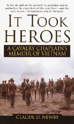 It Took Heroes: A Cavalry Chaplain's Memoir of Vietnam - Newby, Claude
