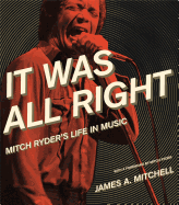 It Was All Right: Mitch Ryder's Life in Music