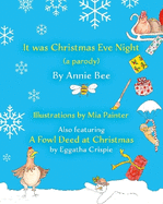 It was Christmas Eve Night (a parody): Also featuring A Fowl Deed at Christmas by Eggatha Crispie