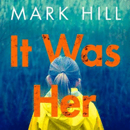 It Was Her: The breathtaking thriller where nothing is as it seems