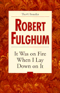 It Was on Fire When I Lay Down on It - Fulghum, Robert