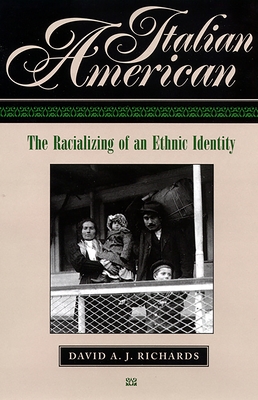 Italian American: The Racializing of an Ethic Identity - Richards, David A J