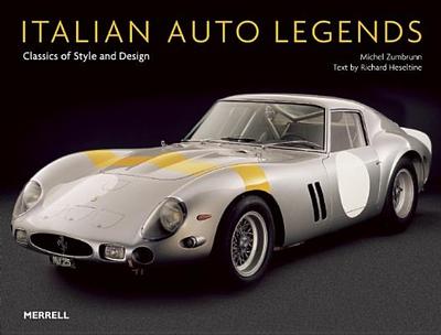 Italian Auto Legends: Classics of Style and Design - Heseltine, Richard, and Zumbrunn, Michel (Photographer)