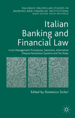 Italian Banking and Financial Law: Crisis Management Procedures, Sanctions, Alternative Dispute Resolution Systems and Tax Rules - Siclari, D. (Editor)