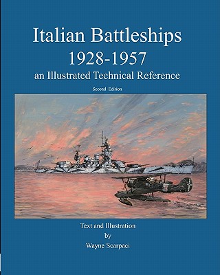 Italian Battleships 1928-1957 an Illustrated Technical Reference - Scarpaci, Wayne