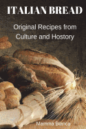 Italian Bread: Original Recipes from Culture and History