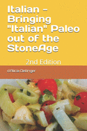 Italian: Bringing Italian Paleo out of the StoneAge - 2nd Edition