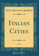 Italian Cities, Vol. 1 (Classic Reprint)