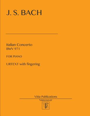 Italian Concerto: Urtext with fingering - Shevtsov, Victor (Editor), and Bach, Johann Sebastian