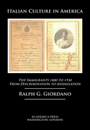 Italian Culture in America: The Immigrants, 1880 to 1930 - From Discrimination to Assimilation