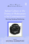 Italian Culture in the Drama of Shakespeare and His Contemporaries: Rewriting, Remaking, Refashioning