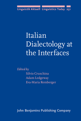 Italian Dialectology at the Interfaces - Cruschina, Silvio (Editor), and Ledgeway, Adam (Editor), and Remberger, Eva-Maria (Editor)