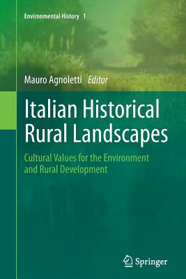 Italian Historical Rural Landscapes: Cultural Values for the Environment and Rural Development - Agnoletti, Mauro (Editor)