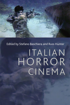 Italian Horror Cinema - Baschiera, Stefano (Editor), and Hunter, Russ (Editor)