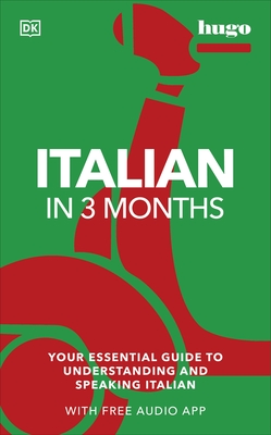 Italian in 3 Months with Free Audio App: Your Essential Guide to Understanding and Speaking Italian - Reynolds, Milena