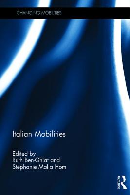 Italian Mobilities - Ben-Ghiat, Ruth (Editor), and Hom, Stephanie (Editor)