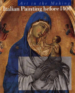 Italian Painting Before 1400: Art in the Making