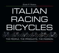 Italian Racing Bicycles: The People, the Products, the Passion