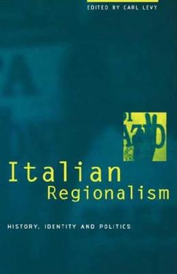 Italian Regionalism: History, Identity and Politics - Levy, Carl (Editor)
