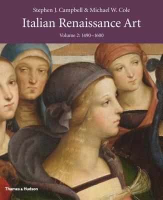 Italian Renaissance Art: Volume Two - Campbell, Stephen J, and Cole, Michael W