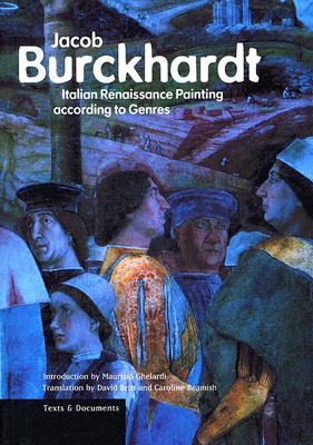 Italian Renaissance Painting According to Genres - Burckhardt, Jacob, and Ghelardi, Maurizio (Introduction by), and Britt, David