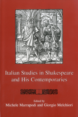 Italian Studies in Shakespeare and His Contemporaries - Marrapodi, Michele (Editor), and Melchiori, Giorgio (Editor)