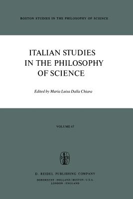 Italian Studies in the Philosophy of Science - Dalla Chiara, Maria Luisa (Editor), and Tvrd, M. (Translated by)