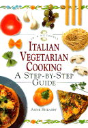 Italian Vegetarian Cooking: A Step-By-Sytep Guide