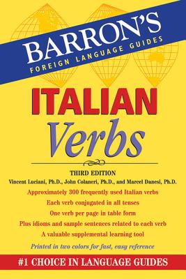 Italian Verbs - Luciani, Vincent, Ph.D., and Colaneri, John, and Danesi, Marcel