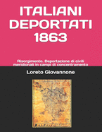 Italiani Deportati 1863: Risorgimento. Deportazione Di Civili Meridionali in Campi Di Concentramento