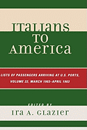Italians to America: List of Passengers Arriving at U.S. Ports
