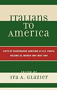 Italians to America, March 1904 - May 1904: Lists of Passengers Arriving at U.S. Ports