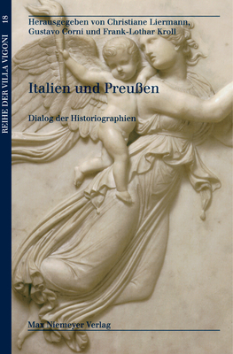 Italien und Preu?en: Dialog der Historiographien - Liermann, Christiane (Editor), and Corni, Gustavo (Editor), and Kroll, Frank-Lothar (Editor)