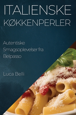 Italienske Kkkenperler: Autentiske Smagsoplevelser fra Belpasso - Belli, Luca