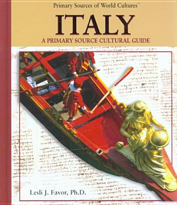 Italy: A Primary Source Cultural Guide - Favor Ph D, Leslie