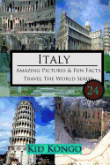 Italy Amazing Pictures and Fun Facts for (5 -12 Year Olds)