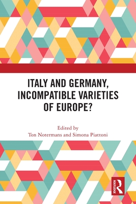 Italy and Germany, Incompatible Varieties of Europe? - Notermans, Ton (Editor), and Piattoni, Simona (Editor)