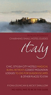 Italy Charming Small Hotels: Stylish city hotels, Traditional inns, Oustanding B&Bs, Beautiful country houses