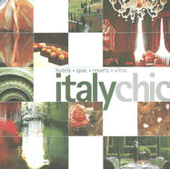 Italy Chic: Hotels, Spas, Resorts, Villas