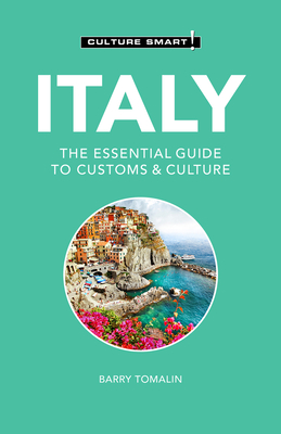 Italy - Culture Smart!: The Essential Guide to Customs & Culture - Culture Smart!, and Tomalin, Barry, Ma
