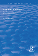 Italy, Europe, the Left: The Transformation of Italian Communism and the European Imperative