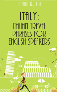 Italy: Italian Travel Phrases for English Speakers: The Most Useful 1.000 Phrases to Get Around When Traveling in Italy