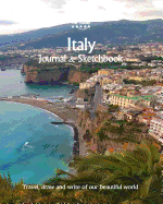 Italy Journal & Sketchbook: Travel, Draw and Write of Our Beautiful World