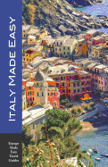 Italy Made Easy: The Top Sights of Rome, Venice, Florence, Milan, Tuscany, Amalfi Coast, Palermo and More! (Europe Made Easy Travel Guides)