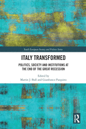Italy Transformed: Politics, Society and Institutions at the End of the Great Recession