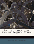 Italy: With Sketches of Spain and Portugal; Volume 2